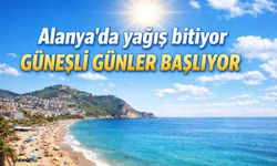 Alanya'da yağış bitiyor, güneşli günler başlıyor