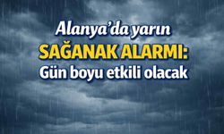 Alanya’da yarın sağanak alarmı: Gün boyu etkili olacak
