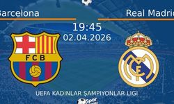 Barcelona-Real Madrid Kadınlar maçı 2 Nisan