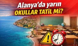 Alanya'da yarın okullar tatil mi?