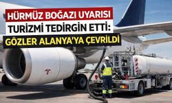 Hürmüz Boğazı uyarısı turizmi tedirgin etti: Gözler Alanya’ya çevrildi