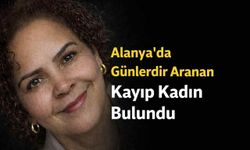 Alanya'da günlerdir aranan kayıp kadın bulundu