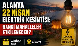 Alanya 22 Nisan elektrik kesintisi: Hangi mahalleler etkilenecek?