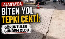 Alanya’da biten yol tepki çekti: Görüntüler gündem oldu