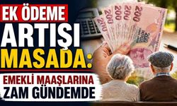 Ek ödeme artışı masada: Emekli maaşlarına zam gündemde