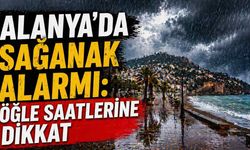 Alanya’da sağanak alarmı: Öğle saatlerine dikkat
