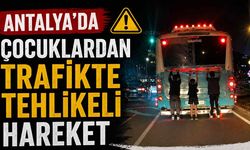 Antalya’da çocuklardan trafikte tehlikeli hareket