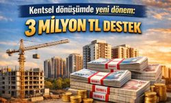 Kentsel dönüşümde yeni dönem: 3 milyon TL destek