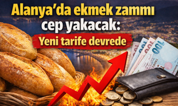 Alanya’da ekmek zammı cep yakacak: Yeni tarife devrede