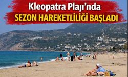 Kleopatra Plajı’nda sezon hareketliliği başladı