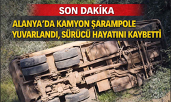 Son Dakika - Alanya’da kamyon şarampole yuvarlandı, sürücü hayatını kaybetti