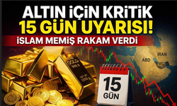 Altın için kritik 15 gün uyarısı: İslam Memiş rakam verdi