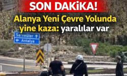 Son dakika! Alanya Yeni Çevre Yolunda yine kaza: yaralılar var