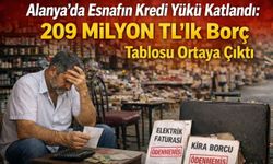 Alanya’da esnafın kredi yükü katlandı: 209 Milyon TL’lik borç tablosu ortaya çıktı