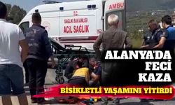 Alanya’da feci kaza: Bisikletli yaşamını yitirdi