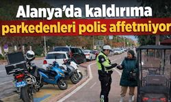 Alanya'da kaldırıma parkedenleri polis affetmiyor