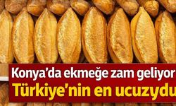 Konya'da ekmeğe zam geliyor: Türkiye'nin en ucuzuydu - Konya Haberleri