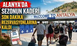 Beklenen turistten haber yok: Alanya’da umut son dakika rezervasyonlarında