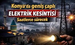 Konya'da geniş çaplı elektrik kesintisi: Saatlerce sürecek - Konya Haberleri