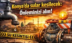 Konya'da sular kesilecek: Önleminizi alın! - Konya Haberleri