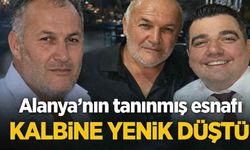 Alanya'nın tanınmış esnafı kalbine yenik düştü