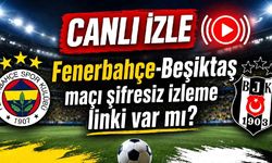 CANLI İZLE Fenerbahçe-Beşiktaş maçı telefon ve tabletten izleme linki