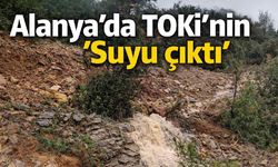 Alanya'da TOKİ'nin 'Suyu çıktı'