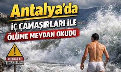 Antalya'da iç çamaşırları ile ölüme meydan okudu