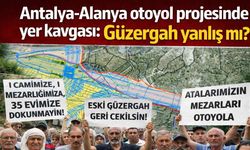 Antalya-Alanya otoyol projesinde yer kavgası: Güzergah yanlış mı?
