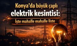 Konya'da büyük çaplı elektrik kesintisi: İşte mahalle mahalle liste - Konya Haber