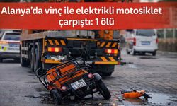 Alanya’da vinç ile elektrikli motosiklet çarpıştı: 1 ölü