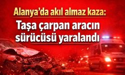 Alanya'da akıl almaz kaza: Taşa çarpan aracın sürücüsü yaralandı