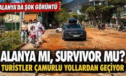 Alanya mı, Survivor mı? Turistler çamurlu yollardan geçemiyor