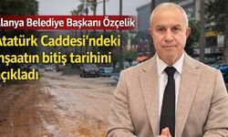 Alanya Belediye Başkanı Özçelik Atatürk Caddesi'ndeki inşaatın bitiş tarihini açıkladı