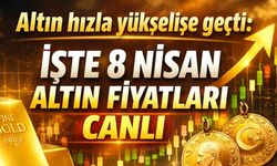 Altın hızla yükselişe geçti: İşte 8 Nisan altın filatları CANLI