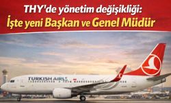THY’de yönetim değişikliği: İşte yeni Başkan ve Genel Müdür
