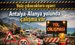 Yola çıkacaklara uyarı: Antalya-Alanya yolunda çalışma var