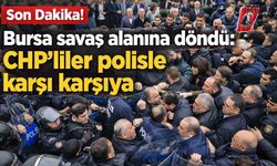Son Dakika! Bursa savaş alanına döndü: CHP'liler polisle karşı karşıya