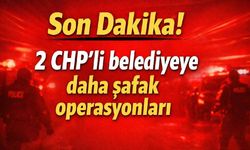 CHP’li iki belediyede şafak baskını: Gözaltılar var