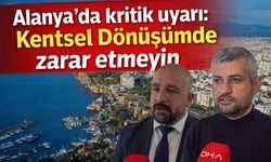 Alanya’da kritik uyarı: Kentsel dönüşümde arsa payı hatası cebinizi yakabilir
