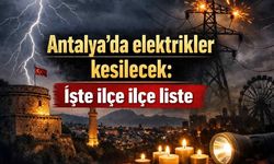 Antalya’da 14 Nisan Salı günü elektrikler kesilecek! İşte ilçe ilçe tam liste