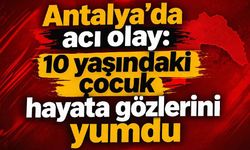 Antalya'da acı haber: Küçük Kaan 5 günlük savaşı kaybetti