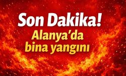 Son Dakika! Alanya’da bina yangını
