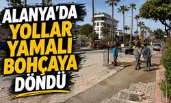 Alanya’da yollar yamalı bohçaya döndü: Vatandaş tepkili