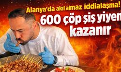Alanya'da akıl almaz iddialaşma! 600 çöp şiş yiyene milyonluk ödül