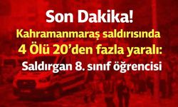 Son Dakika! Kahramanmaraş saldırısında 4 Ölü 20'den fazla yaralı: Saldırgan 8. sınıf öğrencisi