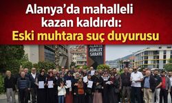 Alanya’da mahalleli kazan kaldırdı: Eski muhtara suç duyurusu