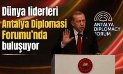 Dünya liderleri Antalya Diplomasi Forumu'nda buluşuyor