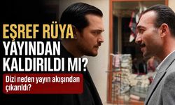 Eşref Rüya yayından kaldırıldı mı? Dizi neden yayın akışından çıkarıldı?