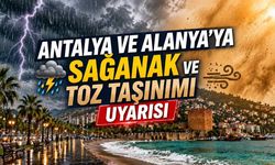 Antalya ve Alanya'ya sağanak ve toz taşınımı uyarısı